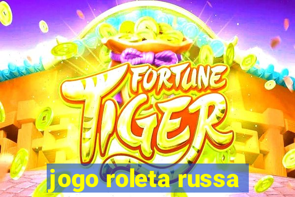 jogo roleta russa